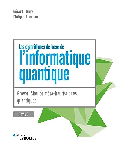 Les algorithmes de base de l'informatique quantique. Vol. 2. Grover, Shor et méta-heuristiques quant