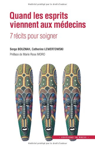 Quand les esprits viennent aux médecins : 7 récits pour soigner