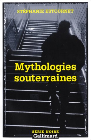 Mythologies souterraines