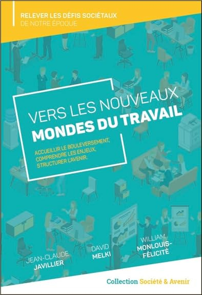 Vers les nouveaux mondes du travail : accueillir le bouleversement, comprendre les enjeux, structure