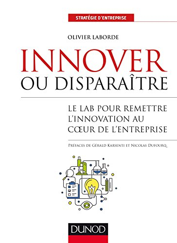 Innover ou disparaître : le lab pour remettre l'innovation au coeur de l'entreprise