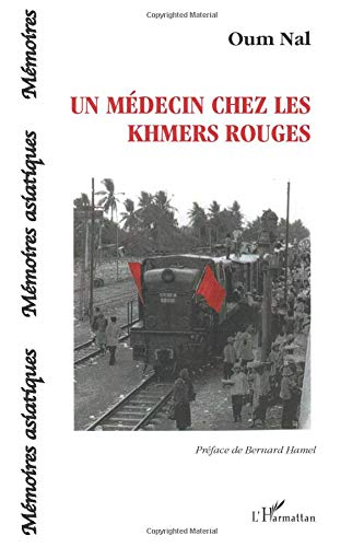 Un médecin chez les Khmers rouges