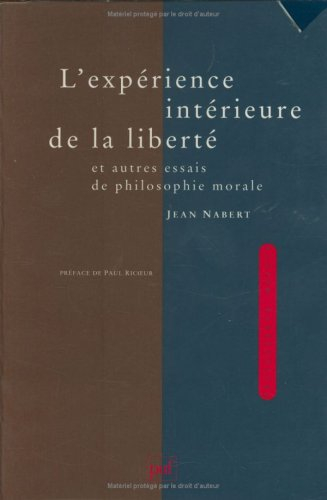 L'Expérience intérieure de la liberté : et autres essais de philosophie morale