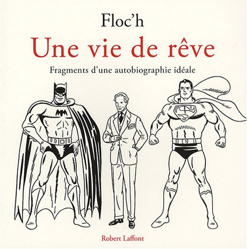 Une vie de rêve : fragments d'une autobiographie idéale