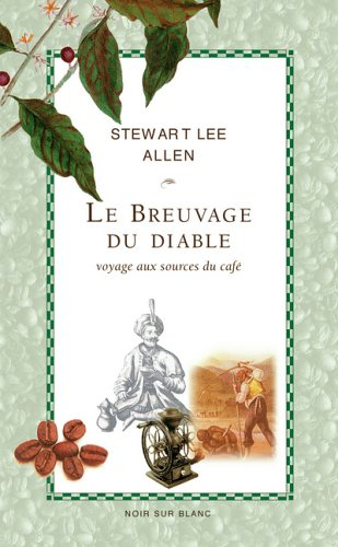 Le breuvage du diable : voyage aux sources du café