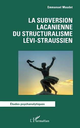 La subversion lacanienne du structuralisme lévi-straussien