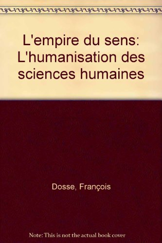 L'empire du sens : l'humanisation des sciences humaines