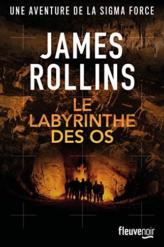 Une aventure de la Sigma Force. Le labyrinthe des os