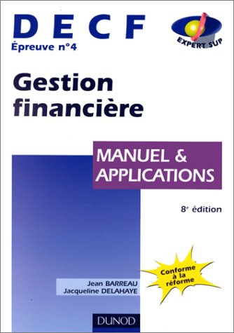 decf, épreuve n,4 : gestion financière (manuel et applications)