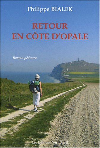 Retour en Côte d'Opale : roman pédestre