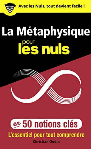 La métaphysique pour les nuls en 50 notions clés : l'essentiel pour tout comprendre