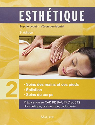 Esthétique : préparation au CAP, BP, bac professionnel et BTS. Vol. 2. Soins des mains et des pieds,