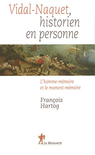 Vidal-Naquet, historien en personne : l'homme-mémoire et le moment-mémoire