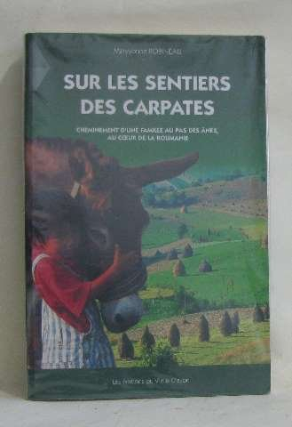 Sur les sentiers des Carpates : cheminement d'une famille au pas des ânes, au coeur de la Roumanie