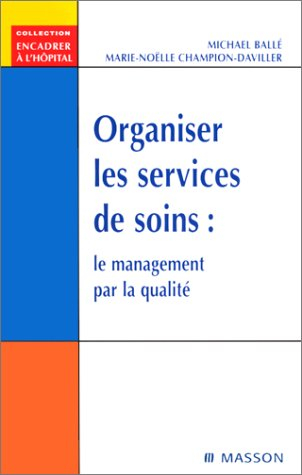 Organiser les services de soins : le management par la qualité