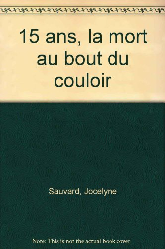 quinze ans la mort au bout du couloir