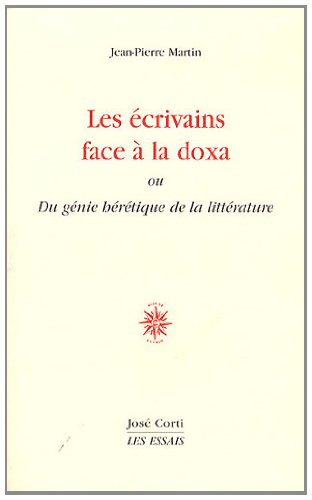 Les écrivains face à la doxa ou Du génie hérétique de la littérature