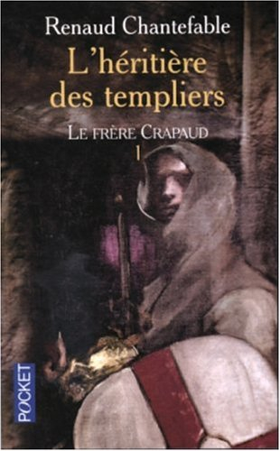 L'héritière des Templiers. Vol. 1. Le frère crapaud
