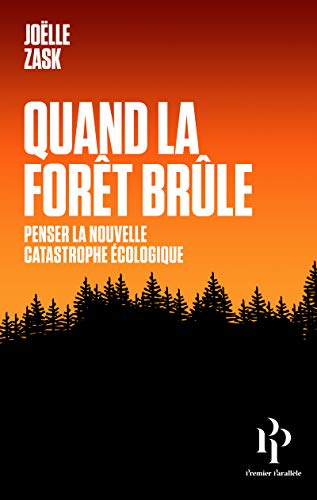 Quand la forêt brûle : penser la nouvelle catastrophe écologique
