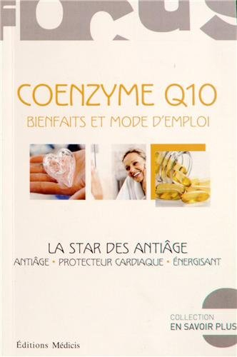 Coenzime Q10, bienfaits et mode d'emploi : la star des anti-âge : anti-âge, protecteur cardiaque, én