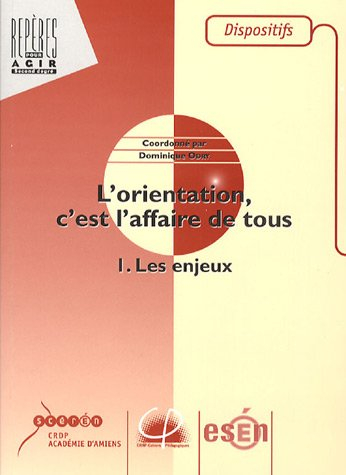 l'orientation, c'est l'affaire de tous : tome 1, les enjeux