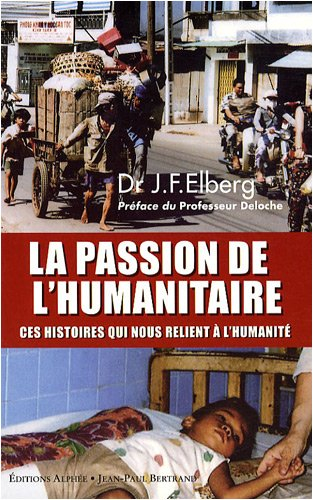La passion de l'humanitaire : ces histoires qui nous relient à l'humanité
