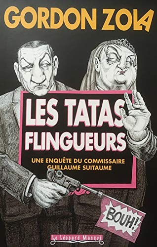 Une enquête de Guillaume Suitaume. Les tatas flingueurs