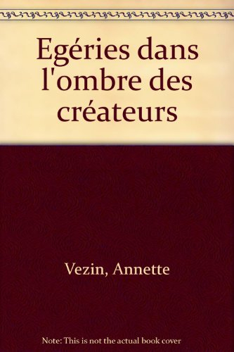 Egéries : dans l'ombre des créateurs