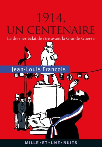 1914, un centenaire : le dernier éclat de rire avant la Grande Guerre