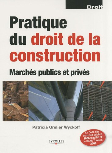 Pratique du droit de la construction : marchés publics et privés