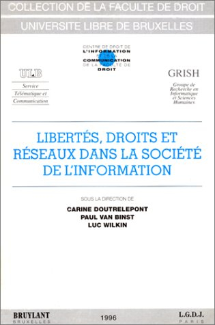 Libertés, droits et réseaux dans la société de l'information : aspects juridique, technologique, org