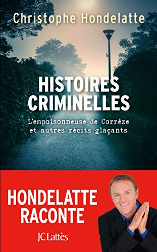 Histoires criminelles : l'empoisonneuse de Corrèze et autres récits glaçants