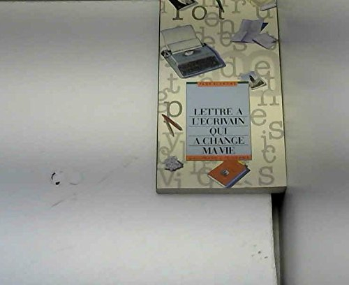 Lettre à l'écrivain qui a changé ma vie