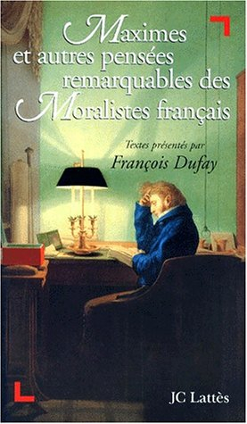 Maximes et autres pensées remarquables des moralistes français