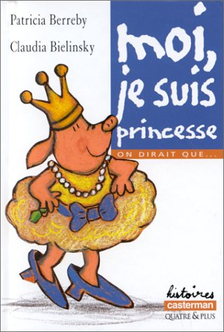 On dirait que .... Vol. 1999. Moi, je suis princesse