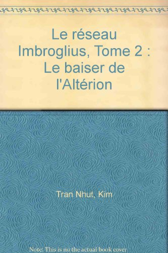 Réseau Imbroglius. Vol. 2. Le baiser de l'altérion