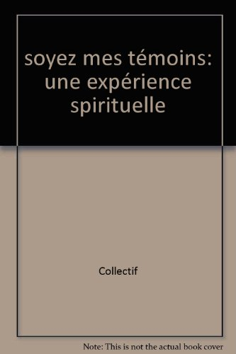 Soyez mes témoins : une expérience spirituelle
