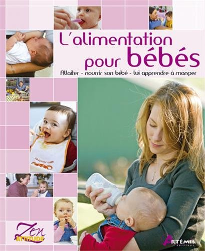 L'alimentation pour bébés : allaiter, nourrir son bébé, lui apprendre à manger