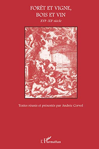 Forêt et vigne, bois et vin : XVIe-XXe siècle