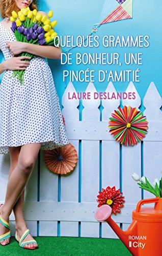 Quelques grammes de bonheur, une pincée d'amitié...