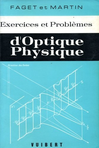 Exercices et problèmes d'optique physique : à l'usage des étudiants de licence, de maîtrise et d'agr