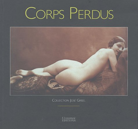 Corps perdus : collection José Grisel