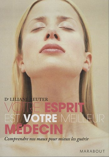 Votre esprit est votre meilleur médecin : préserver votre santé, favoriser l'autoguérison grâce à la