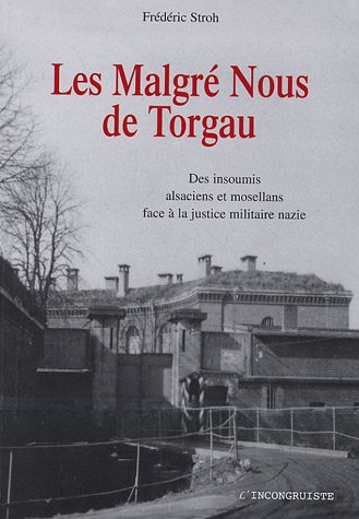 Les Malgré-Nous de Torgau : des insoumis alsaciens et mosellans face à la justice militaire nazie