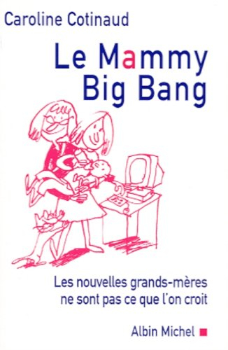 Le Mammy big bang : les nouvelles grands-mères ne sont pas ce que l'on croit