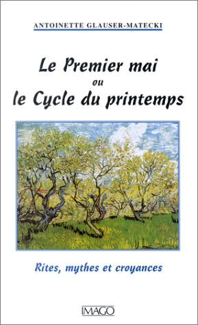 Le premier mai ou le cycle du printemps : rites, mythes et croyances