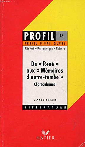de rené aux mémoires d'outre-tombe, chateaubriand : analyse critique