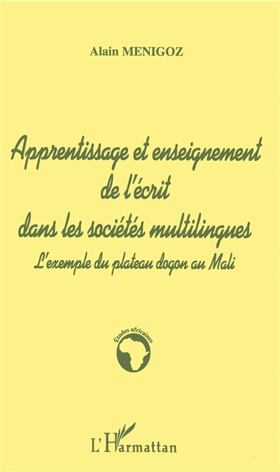 Apprentissage et enseignement de l'écrit dans les sociétés multilingues : l'exemple du plateau dogon