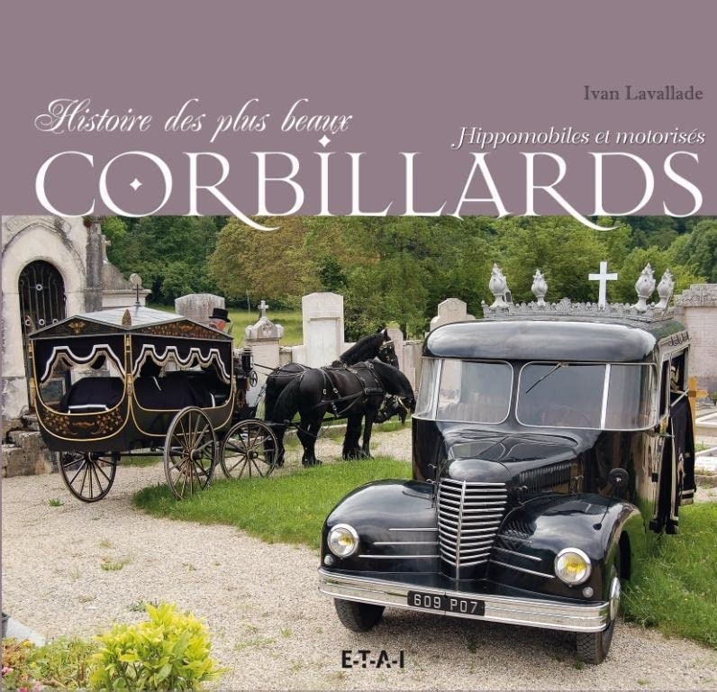 Histoire des plus beaux corbillards hippomobiles et motorisés