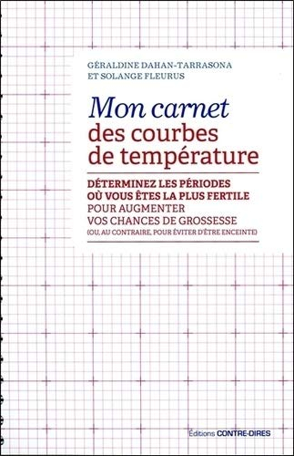 Mon carnet des courbes de température : la méthode simple pour mieux connaître vos cycles : détermin